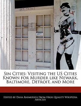 Paperback Sin Cities: Visiting the Us Cities Known for Murder Like Newark, Baltimore, Detroit, and More Book