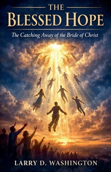 The Blessed Hope (The Catching Away of The Bride of Christ)