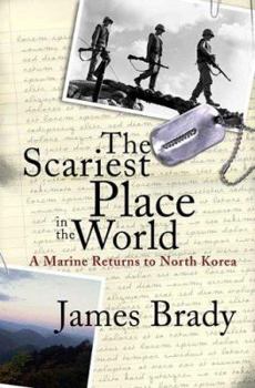 Hardcover The Scariest Place in the World: A Marine Returns to North Korea Book