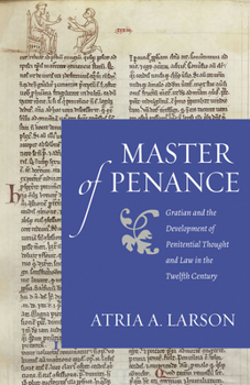 Paperback Master of Penance: Gratian and the Devlopment of Penitential Thought and Law in the Twelfth Century Book