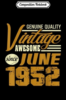 Composition Notebook: Vintage Awesome Since June 1952 67th Birthday Gifts  Journal/Notebook Blank Lined Ruled 6x9 100 Pages