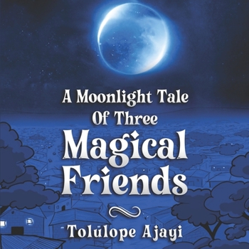Paperback A Moonlight Tale Of Three Magical Friends Book