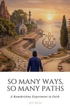 So Many Paths, So Many Ways: A Ramakrishna Experiment in Faith