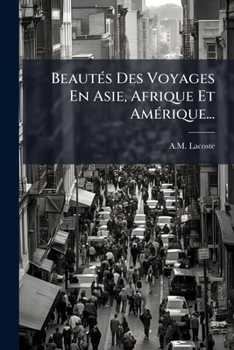 Paperback Beautés Des Voyages En Asie, Afrique Et Amérique... [French] Book