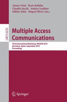 Paperback Multiple Access Communications: Third International Workshop, MACOM 2010, Barcelona, Spain, September 13-14, 2010, Proceedings Book
