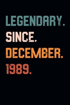 Blank Lined Journal, Notebook, Diary, Planner - Legendary Since December 1989 - 30th Birthday Gift For 30 Years Old Men and Women born in December: ... Diary, 110 page, Lined, 6x9 (15.2 x 22.9 cm)