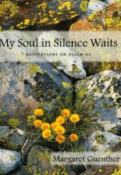 Paperback My Soul in Silence Waits: Meditations on Psalm 62 Book