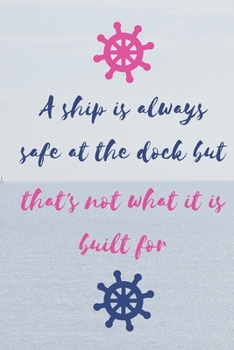 Paperback A ship is always safe at the dock but that's not what it is built for: A 90-day Gratitude Journal Book