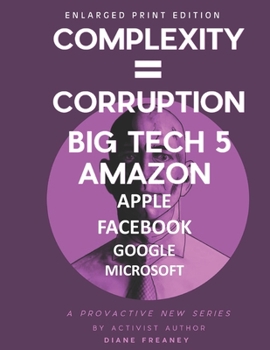 Paperback Complexity = Corruption Big Tech 5: Amazon, Apple, Facebook, Google, Microsoft Book