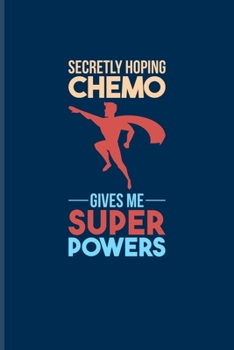 Paperback Secretly Hoping Chemo Gives Me Superpowers: Cancer Fighting Undated Planner - Weekly & Monthly No Year Pocket Calendar - Medium 6x9 Softcover - For Ca Book