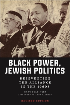 Black Power, Jewish Politics: Reinventing the Alliance in the 1960s, Revised Edition (Goldstein-Goren Series in American Jewish History)
