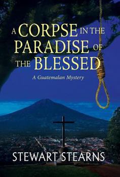 Hardcover A Corpse in the Paradise of the Blessed: A Guatemalan Mystery Book