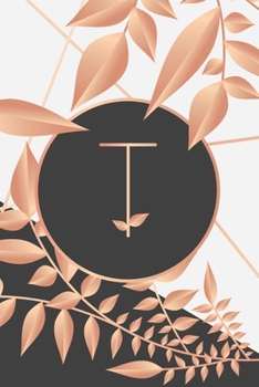 Paperback T: Gorgeous initial monogram lined journal. Chic soft rose gold letter notebook for diaries and notes. Book