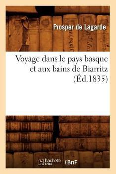 Paperback Voyage Dans Le Pays Basque Et Aux Bains de Biarritz (Éd.1835) [French] Book