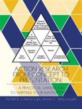 Paperback Action Research from Concept to Presentation: A Practical Handbook to Writing Your Master's Thesis Book