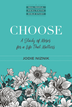 Paperback Choose: A Study of Moses for a Life That Matters Book