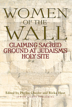 Hardcover Women of the Wall: Claiming Sacred Ground at Judaism's Holy Site Book