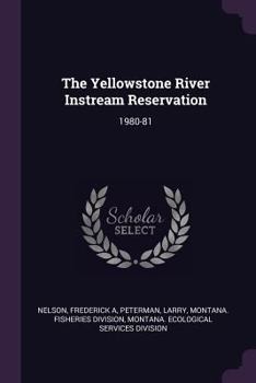 Paperback The Yellowstone River Instream Reservation: 1980-81 Book