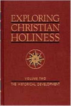 Paperback Exploring Christian Holiness, Volume 2: The Historical Development Book
