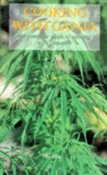 Paperback Cooking With Ganja: The Complete Guide to Cooking With Cannabis Book