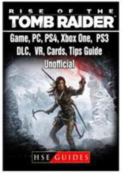Paperback Rise of The Tomb Raider Game, PC, PS4, Xbox One, PS3, DLC, VR, Cards, Tips, Guide Unofficial Book