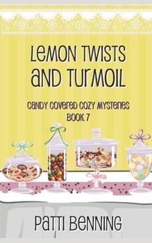 Lemon Twists and Turmoil (Candy Covered Cozy Mysteries) - Book #7 of the Candy Covered Cozy Mysteries