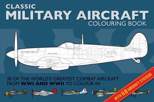 Paperback Classic Military Aircraft Colouring Book (English, Spanish, French, Italian, German, Japanese, Russian, Ukrainian, Chinese, Hindi, Tamil, Telugu, ... Gujarati, Bengali and Korean Edition) Book