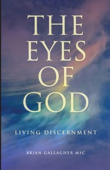 Paperback The Eyes of God: Living Discernment Book