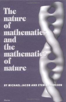 Hardcover The Nature of Mathematics and the Mathematics of Nature Book