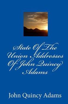 State of the Union Addresses of John Quincy Adams (Large Print Edition)