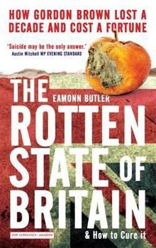 Paperback The Rotten State of Britain: How Gordon Brown Lost a Decade and Cost a Fortune Book