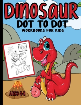 Paperback Dinosaur Dot To Dot Workbooks For Kids: Connect The Dots Puzzle Book Ages 4-8 Book