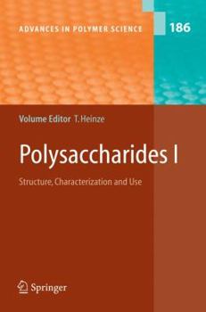 Polysaccharides I: Structure, Characterisation and Use (Advances in Polymer Science) - Book #186 of the Advances in Polymer Science