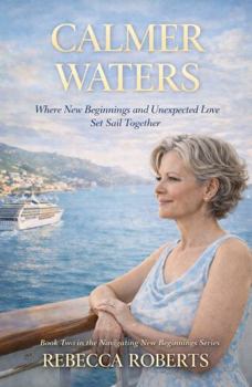 Hardcover CALMER WATERS: Where New Beginnings and Unexpected Love Sail Together (Navigating New Beginnings Series) Book