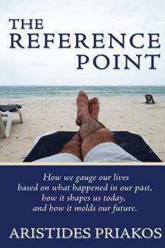 Paperback The Reference Point: How we gauge our lives based on what happened in our past, how it shapes us today, and how it molds our future Book