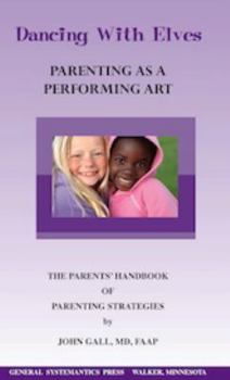 Paperback Dancing With Elves: Parenting As a Performing Art Book