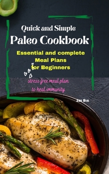 Paperback Quick and Simple Paleo Cookbook: Essential and complete Meal Plans for Beginners Book