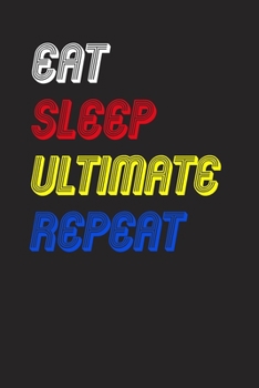 Eat Sleep ultimate  Repeat Notebook Fan Sport Gift: Lined Notebook / Journal Gift, 120 Pages, 6x9, Soft Cover, Matte Finish