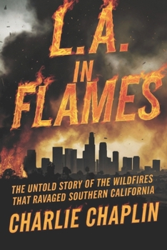 Paperback L.A. in Flames: The Untold Story of the Wildfires that Ravaged Southern California" Book