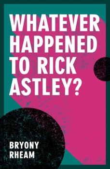 Paperback Whatever Happened to Rick Astley? Book