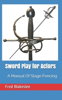 Paperback Sword Play for Actors: A Manual Of Stage Fencing Book