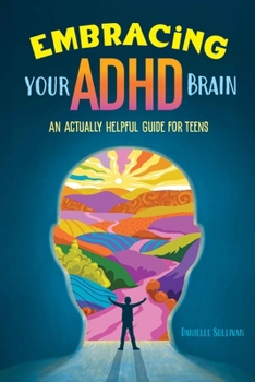 Paperback Embracing Your ADHD Brain: An Actually Helpful Guide for Teens Book