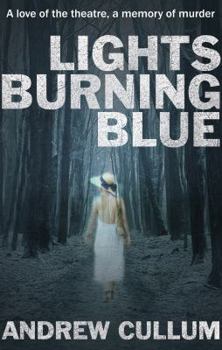 Paperback Lights Burning Blue: A Love of the Theatre, a Memory of Murder. Book