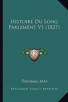 Paperback Histoire Du Long Parlement V1 (1827) [French] Book