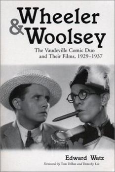 Paperback Wheeler & Woolsey: The Vaudeville Comic Duo and Their Films, 1929-1937 Book