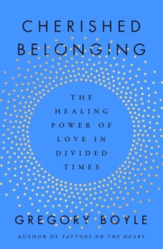 Hardcover Cherished Belonging: The Healing Power of Love in Divided Times Book