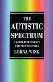 Hardcover The Autistic Spectrum: A Guide for Parents & Professionals Book