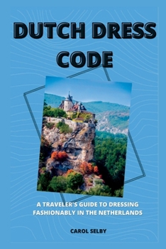 Dutch Dress Code: A Traveler's Guide to Dressing Fashionably in the Netherlands