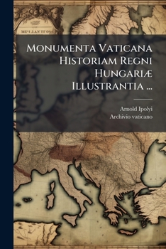 Paperback Monumenta Vaticana Historiam Regni HungariÃ] Illustrantia ... [Italian] Book
