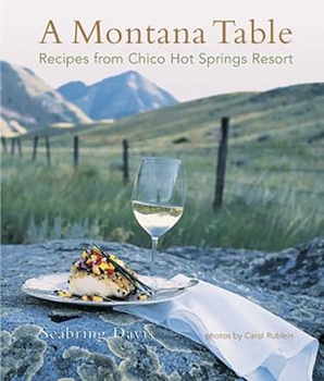 Hardcover A Montana Table: Recipes from Chico Hot Springs Lodge Book